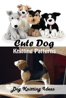 Book cover for Cute Dog Knitting Patterns