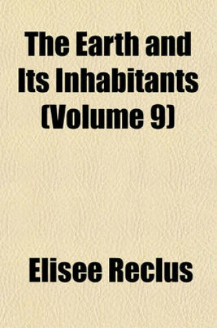 Cover of The Earth and Its Inhabitants (Volume 9)