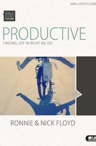 Cover of Bible Studies for Life: Productive: Finding Joy in What We Do - Leader Kit