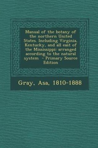 Cover of Manual of the Botany of the Northern United States. Including Virginia, Kentucky, and All East of the Mississippi