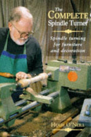 Cover of Complete Spindle Turner: Spindle Turning for Furniture and Decoration