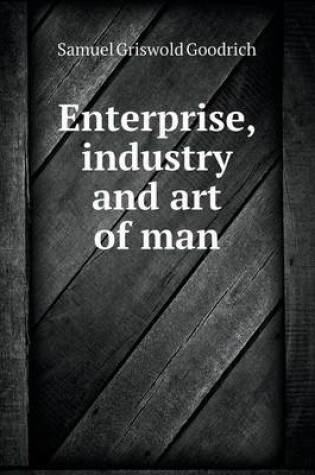 Cover of Enterprise, industry and art of man