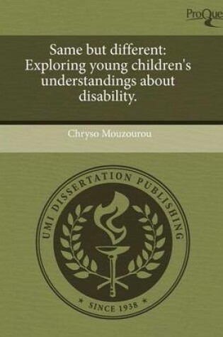 Cover of Same But Different: Exploring Young Children's Understandings about Disability