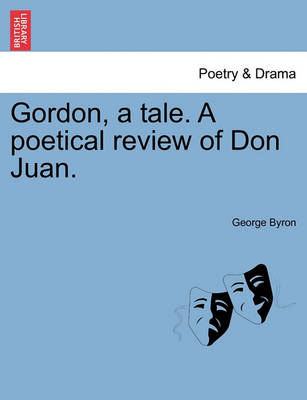 Book cover for Gordon, a Tale. a Poetical Review of Don Juan.