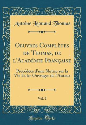 Book cover for Oeuvres Completes de Thomas, de l'Academie Francaise, Vol. 1