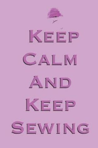 Cover of Keep Calm and Keep Sewing