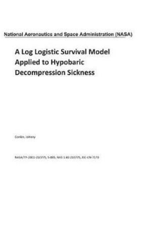 Cover of A Log Logistic Survival Model Applied to Hypobaric Decompression Sickness