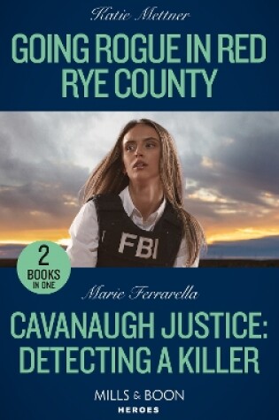 Cover of Going Rogue In Red Rye County / Cavanaugh Justice: Detecting A Killer