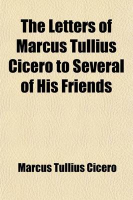 Book cover for The Letters of Marcus Tullius Cicero to Several of His Friends (Volume 2)