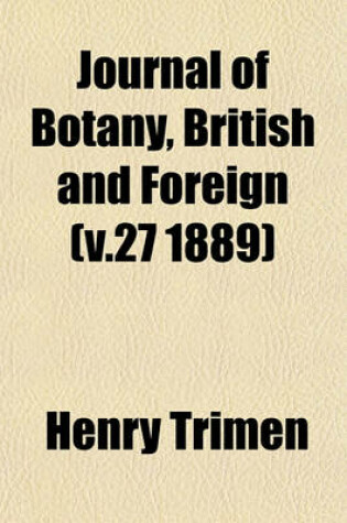 Cover of Journal of Botany, British and Foreign (V.27 1889)