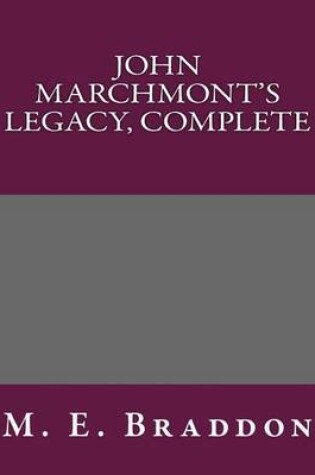 Cover of John Marchmont's Legacy, Complete