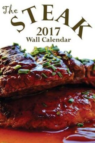 Cover of The Steak 2017 Wall Calendar (UK Edition)