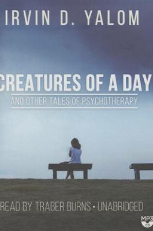 Cover of Creatures of a Day, and Other Tales of Psychotherapy