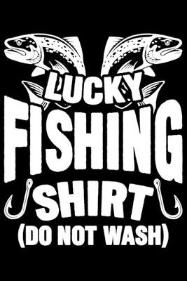 Book cover for Lucky Fishing Shirt (Do Not Wash)