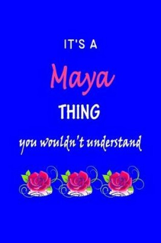 Cover of It's A Maya Thing You Wouldn't Understand