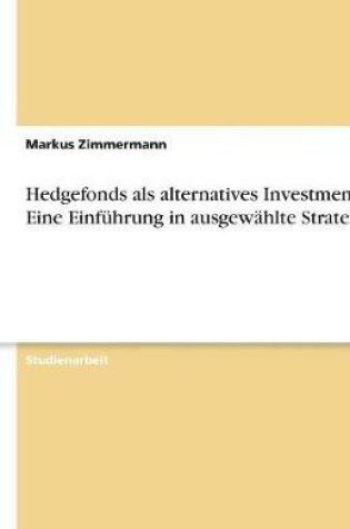 Cover of Hedgefonds als alternatives Investment. Eine Einführung in ausgewählte Strategien
