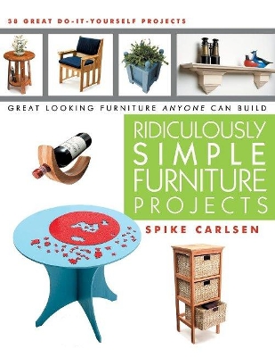 Book cover for Ridiculously Simple Furniture Projects: Great Looking Furniture Anyone Can Build