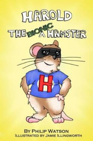 Cover of Harold the Bionic Hamster