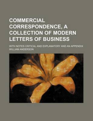 Book cover for Commercial Correspondence, a Collection of Modern Letters of Business; With Notes Critical and Explanatory and an Appendix