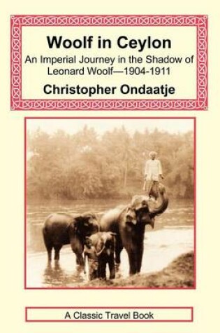 Cover of Woolf in Ceylon - An Imperial Journey in the Shadow of Leonard Woolf-1904-1911