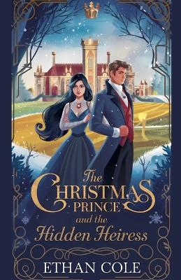 Book cover for The Christmas Prince and the Hidden Heiress