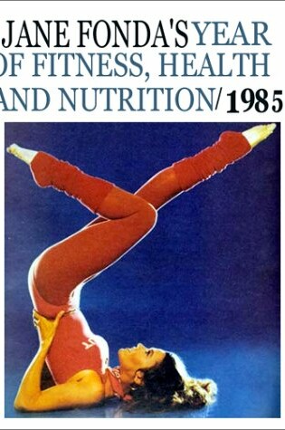 Cover of Jane Fonda's Year of Fitness, Health and Nutrition, 1985