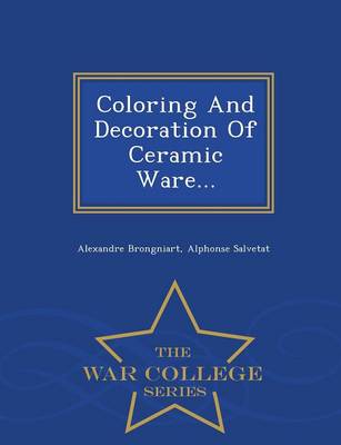 Book cover for Coloring and Decoration of Ceramic Ware... - War College Series