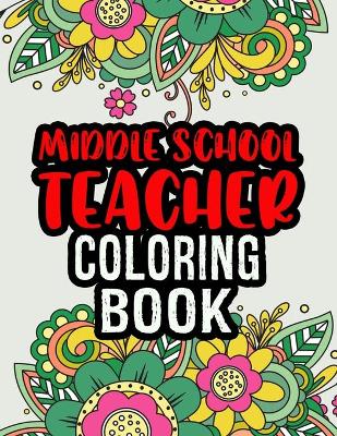 Cover of Middle School Teacher Coloring Book