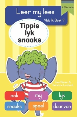 Cover of Leer my lees (Vlak R Boek 9): Tippie lyk snaaks