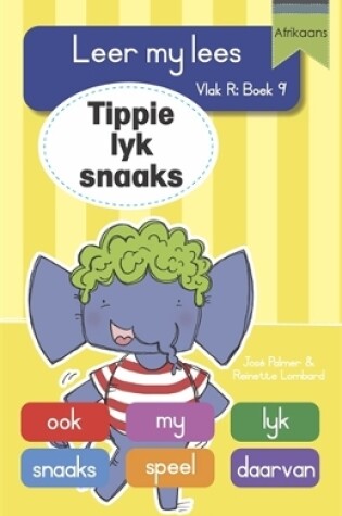 Cover of Leer my lees (Vlak R Grootboek 9): Tippie lyk snaaks