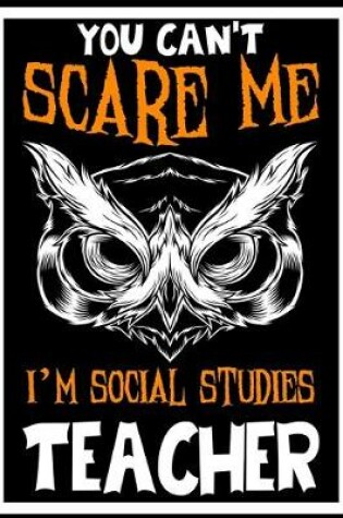 Cover of You Can't Scare me i'm Social Studies Teacher