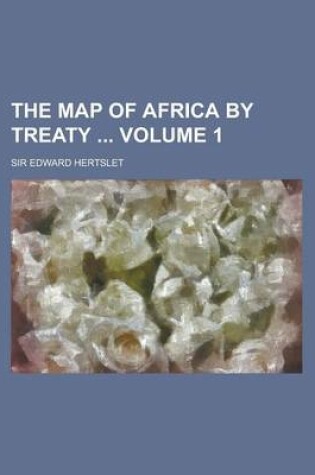 Cover of The Map of Africa by Treaty Volume 1