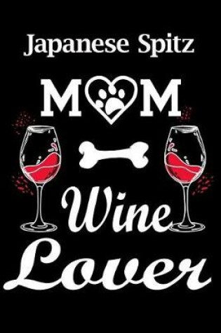 Cover of Japanese Spitz Mom Wine Lover