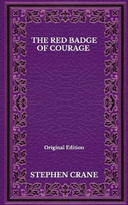 Book cover for The Red Badge Of Courage - Original Edition