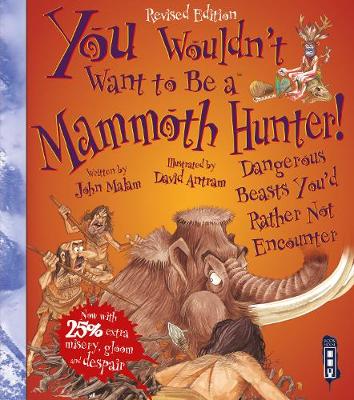 Book cover for You Wouldn't Want To Be A Mammoth Hunter!