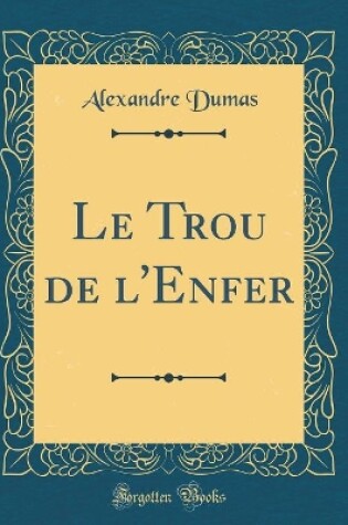 Cover of Le Trou de l'Enfer (Classic Reprint)