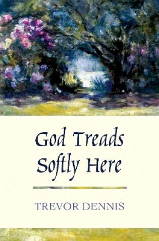 Cover of God Treads Softly Here