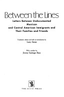 Book cover for Between the Lines - Letters between Illegal Latin American Immigrants & Their Families & Friends (Cloth)