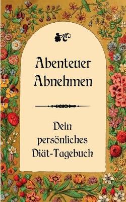 Book cover for Abenteuer Abnehmen - Dein persönliches Diät-Tagebuch