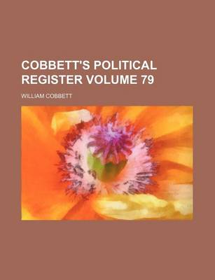Book cover for Cobbett's Political Register Volume 79