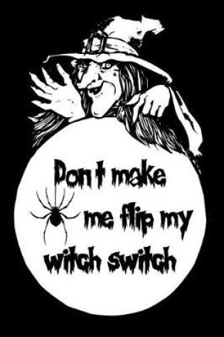 Cover of Don't Make Me Flip My Witch Switch