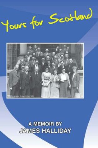 Cover of Yours for Scotland - a Memoir