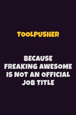 Book cover for Toolpusher, Because Freaking Awesome Is Not An Official Job Title