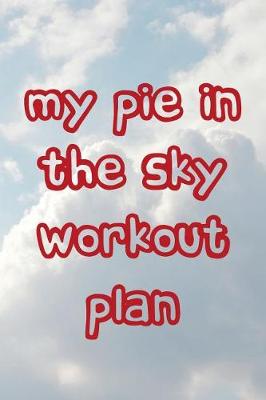 Book cover for My Pie In the Sky Workout Plan