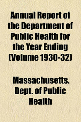 Cover of Annual Report of the Department of Public Health for the Year Ending (Volume 1930-32)