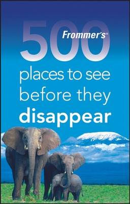 Book cover for Frommer's 500 Places to See Before They Disappear