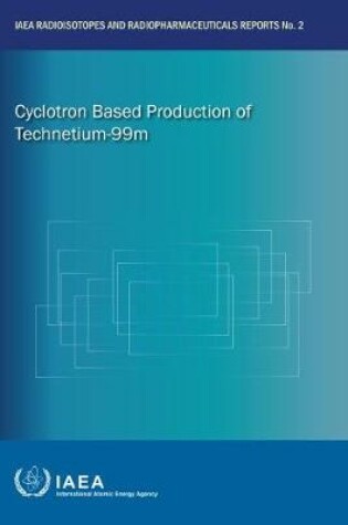 Cover of Cyclotron Based Production of Technetium-99m