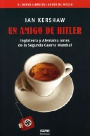 Cover of Un Amigo de Hitler - Inglaterra y Alemania Antes de La 2b