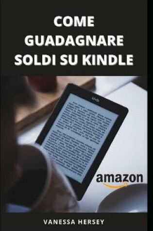 Cover of Come Guadagnare Soldi Su Kindle