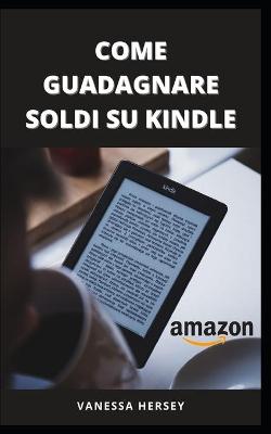 Book cover for Come Guadagnare Soldi Su Kindle